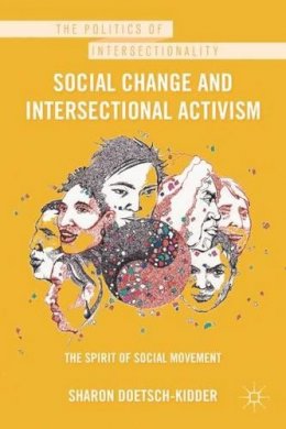 Sharon Doetsch-Kidder - Social Change and Intersectional Activism: The Spirit of Social Movement - 9780230117273 - V9780230117273