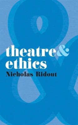 Nicholas Ridout - Theatre and Ethics - 9780230210271 - V9780230210271