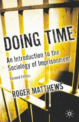 Roger Matthews - Doing Time: An Introduction to the Sociology of Imprisonment - 9780230235526 - V9780230235526