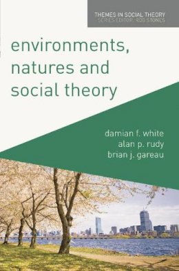 Damian White - Environments, Natures and Social Theory: Towards a Critical Hybridity - 9780230241046 - V9780230241046