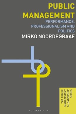 Mirko Noordegraaf - Public Management: Performance, Professionalism and Politics - 9780230242708 - V9780230242708