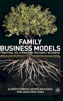 A. Gimeno - Family Business Models: Practical Solutions for the Family Business - 9780230246522 - V9780230246522