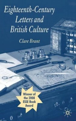 Clare Brant - Eighteenth-century Letters and British Culture - 9780230249080 - V9780230249080