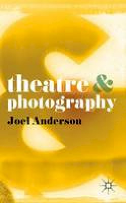 Anderson, Joel - Theatre and Photography - 9780230276710 - V9780230276710