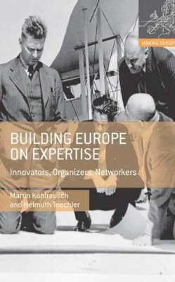 Martin Kohlrausch - Building Europe on Expertise: Innovators, Organizers, Networkers - 9780230308053 - V9780230308053