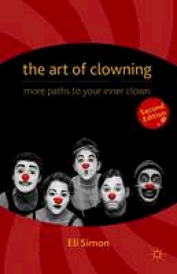Eli Simon - The Art of Clowning: More Paths to Your Inner Clown - 9780230339095 - V9780230339095