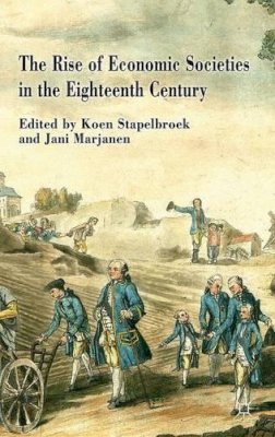 Koen Stapelbroek - The Rise of Economic Societies in the Eighteenth Century: Patriotic Reform in Europe and North America - 9780230354173 - V9780230354173