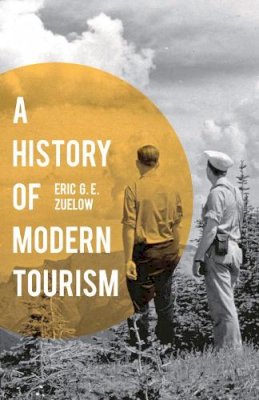 Eric Zuelow - A History of Modern Tourism - 9780230369658 - V9780230369658