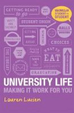 Lauren Lucien - University Life: Making it Work for You - 9780230392311 - V9780230392311 Lauren Lucien - University Life: Making it Work for You - 9780230392311 - V9780230392311