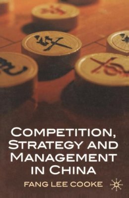 Fang Lee Cooke - Competition, Strategy and Management in China - 9780230516946 - V9780230516946