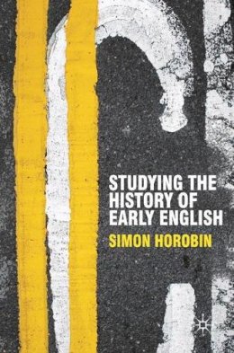 Simon Horobin - Studying the History of Early English - 9780230551374 - V9780230551374