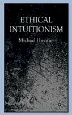 Michael Huemer - Ethical Intuitionism - 9780230573741 - V9780230573741