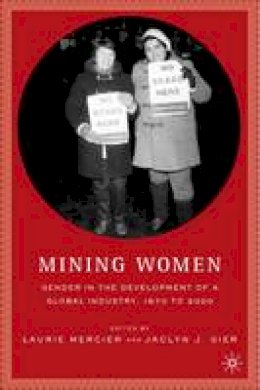 Laurie Mercier (Ed.) - Mining Women: Gender in the Development of a Global Industry, 1670 to 2005 - 9780230621046 - V9780230621046