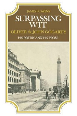 James Carens - Surpassing Wit: Oliver St. John Gogarty, His Poetry and His Prose - 9780231046428 - KCW0003707