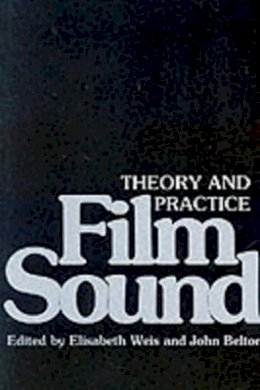 Elizabeth Weis - Film Sound: Theory and Practice - 9780231056373 - V9780231056373
