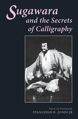 Stanleigh Jones Jr. - Sugawara and the Secrets of Calligraphy - 9780231059879 - V9780231059879