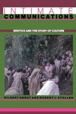Gilbert Herdt - Intimate Communications: Erotics and the Study of Culture - 9780231069014 - V9780231069014