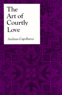 Andreas Capellanus - The Art of Courtly Love - 9780231073059 - V9780231073059