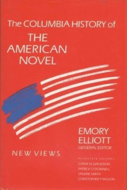 Emory Elliott (Ed.) - The Columbia History of the American Novel - 9780231073608 - V9780231073608