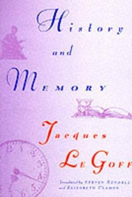 Jacques Le Goff - History and Memory - 9780231075916 - V9780231075916