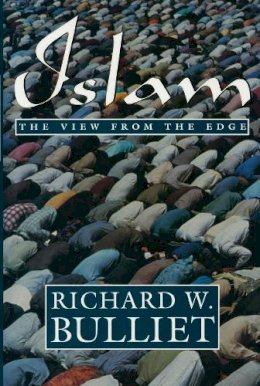 Richard Bulliet - Islam: The View from the Edge - 9780231082181 - V9780231082181