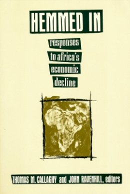 Thomas M. Callaghy (Ed.) - Hemmed In: Responses to Africa´s Economic Decline - 9780231082297 - V9780231082297
