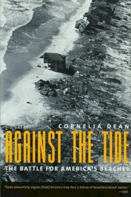 Cornelia Dean - Against the Tide: The Battle for America´s Beaches - 9780231084192 - V9780231084192