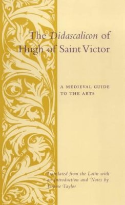 Paperback - The Didascalicon of Hugh of Saint Victor: A Medieval Guide to the Arts - 9780231096300 - V9780231096300 Paperback - The Didascalicon of Hugh of Saint Victor: A Medieval Guide to the Arts - 9780231096300 - V9780231096300