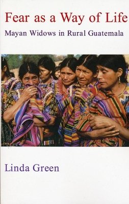 Linda Green - Fear as a Way of Life: Mayan Widows in Rural Guatemala - 9780231100335 - V9780231100335