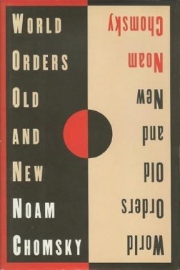 Noam Chomsky - World Orders Old and New - 9780231101578 - V9780231101578