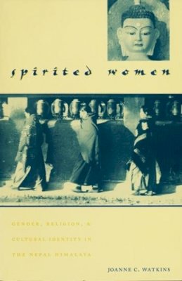 Joanne Watkins - Spirited Women: Gender, Religion, and Cultural Identity in the Nepal Himalaya - 9780231102155 - V9780231102155