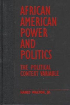 Hanes Walton  Jr. - African American Power and Politics: The Political Context Variable - 9780231104180 - KST0009591