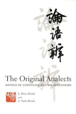 E. Brooks - The Original Analects: Sayings of Confucius and His Successors - 9780231104319 - V9780231104319