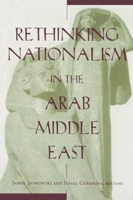 Israel Gershoni - Rethinking Nationalism in the Arab Middle East - 9780231106955 - V9780231106955