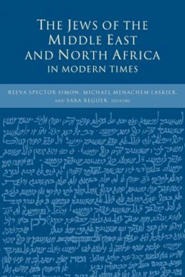 Reeva Spector Simon (Ed.) - The Jews of the Middle East and North Africa in Modern Times - 9780231107976 - V9780231107976