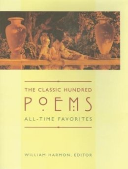 Harmon - The Classic Hundred Poems: All-Time Favorites - 9780231112598 - V9780231112598