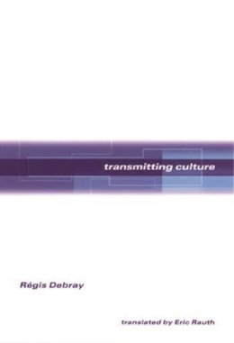 Régis Debray - Transmitting Culture - 9780231113458 - V9780231113458