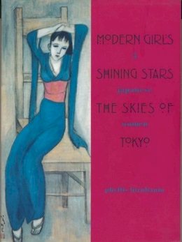 Phyllis Birnbaum - Modern Girls, Shining Stars, the Skies of Tokyo: Five Japanese Women - 9780231113571 - V9780231113571