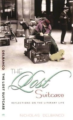 Author Nicholas Delbanco - The Lost Suitcase: Reflections on the Literary Life - 9780231115438 - V9780231115438