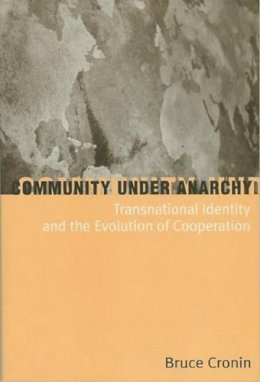 Bruce Cronin - Community Under Anarchy: Transnational Identity and the Evolution of Cooperation - 9780231115971 - V9780231115971