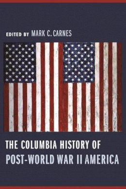 Mark Carnes (Ed.) - The Columbia History of Post-World War II America - 9780231121262 - V9780231121262