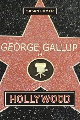 Susan Ohmer - George Gallup in Hollywood - 9780231121330 - V9780231121330