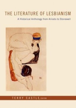 Terry Castle (Ed.) - The Literature of Lesbianism: A Historical Anthology from Ariosto to Stonewall - 9780231125116 - V9780231125116