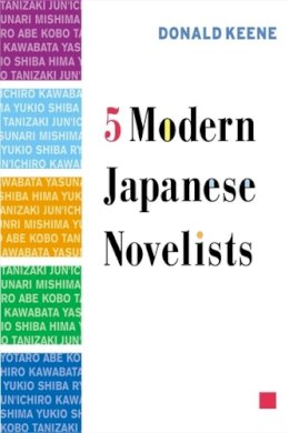 Donald Keene - Five Modern Japanese Novelists - 9780231126113 - V9780231126113