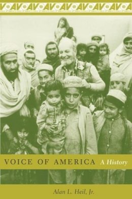 Jr. Alan L. Heil - Voice of America: A History - 9780231126755 - V9780231126755