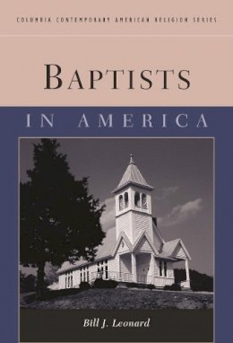Bill J. Leonard - Baptists in America - 9780231127035 - V9780231127035