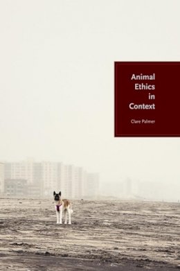 Clare Palmer - Animal Ethics in Context - 9780231129053 - V9780231129053
