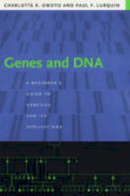 Charlotte K. Omoto - Genes and DNA: A Beginner´s Guide to Genetics and Its Applications - 9780231130134 - V9780231130134