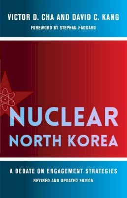 Victor D. Cha - Nuclear North Korea: A Debate on Engagement Strategies - 9780231131292 - V9780231131292