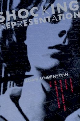 Adam Lowenstein - Shocking Representation: Historical Trauma, National Cinema, and the Modern Horror Film - 9780231132466 - V9780231132466